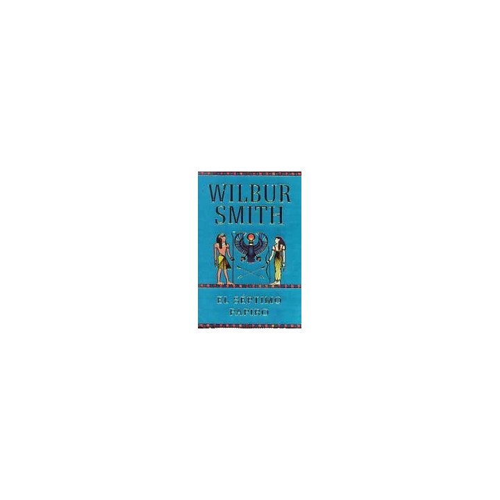 El Séptimo Papiro - Wilbur Smith